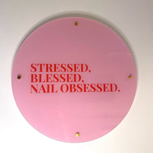Load image into Gallery viewer, STRESSED, BLESSED, NAIL OBSESSED - Acrylic Wall Sign