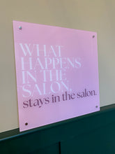Load image into Gallery viewer, 'What Happens In The Salon, Stays In The Salon' - PINK Acrylic Wall Sign