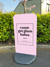 Load image into Gallery viewer, ‘Come get glam babes’ Pavement Eco Sign (Pink)