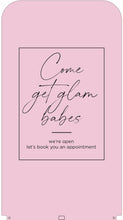 Load image into Gallery viewer, ‘Come get glam babes’ Pavement Eco Sign (PINK)