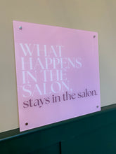 Load image into Gallery viewer, &#39;What Happens In The Salon, Stays In The Salon&#39; - PINK Acrylic Wall Sign
