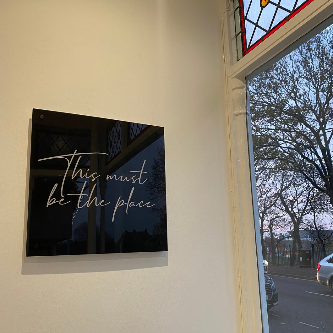 ‘This Must Be The Place’ - Acrylic Wall Sign