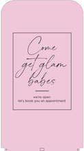 Load image into Gallery viewer, ‘Come get glam babes’ Pavement Eco Sign (PINK)
