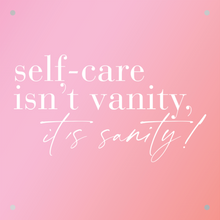 Load image into Gallery viewer, ‘Self-Care Isn’t Vanity, It’s Sanity’ - Acrylic Wall Sign
