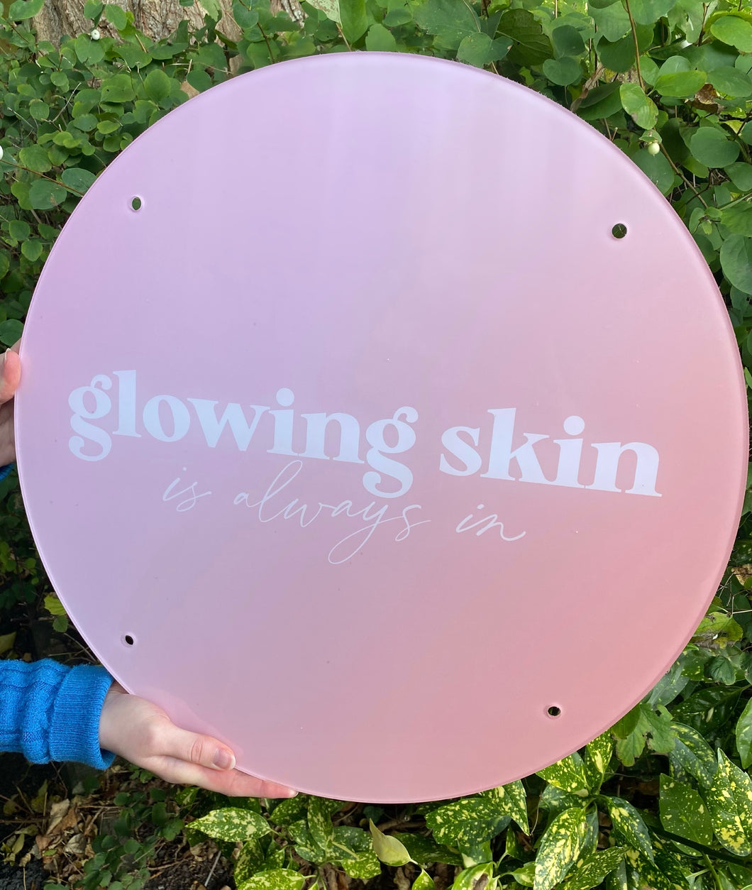 ‘Glowing Skin Is Always In’ - Acrylic Wall Sign